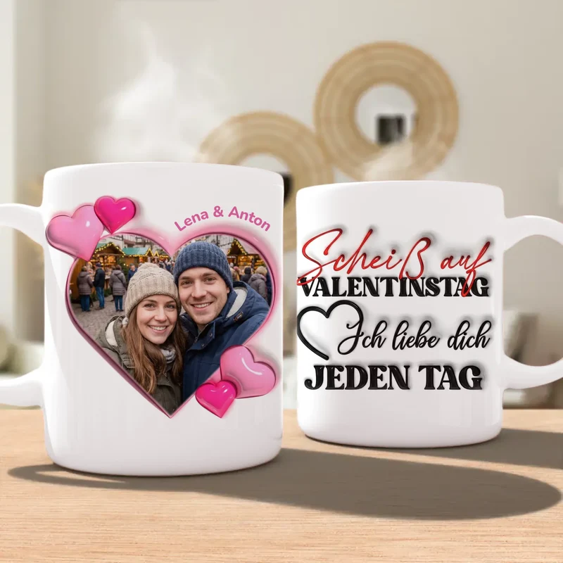 Personalisierte Tasse - "Scheiß auf Valentinstag..."-Spruch und eigenem Bild im 3D-Look - Geschenk zum Valentinstag