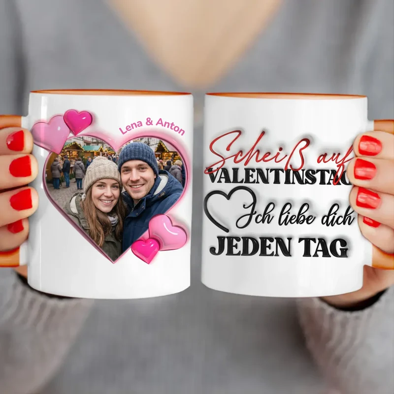 Personalisierte Tasse - "Scheiß auf Valentinstag..."-Spruch und eigenem Bild im 3D-Look - Geschenk zum Valentinstag