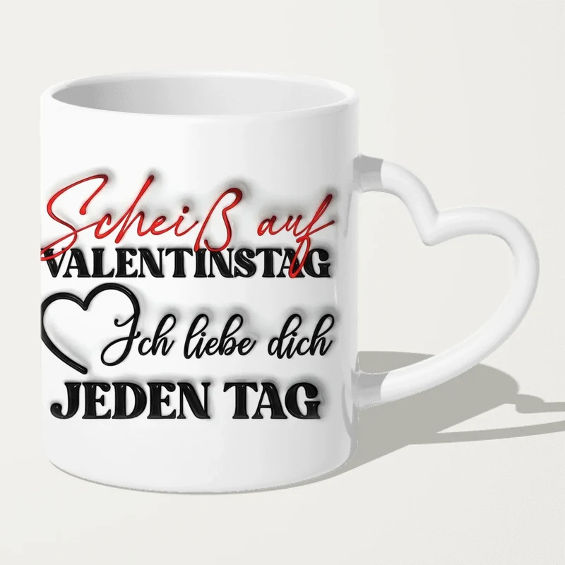 Personalisierte Tasse - "Scheiß auf Valentinstag..."-Spruch und eigenem Bild im 3D-Look - Geschenk zum Valentinstag