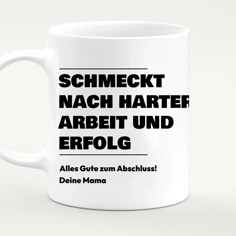 Personalisierte Tasse - Schmeckt nach harter Arbeit und Erfolg - Geschenk zum Abschluss