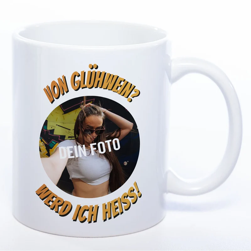 Personalisierte Weihnachtstasse - Von Glühwein? Werd ich heiß!