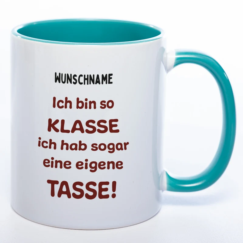 Tasse mit Spruch und Wunschname "Ich bin so klasse ich hab sogar eine eigene Tasse" - spülmaschinenfest