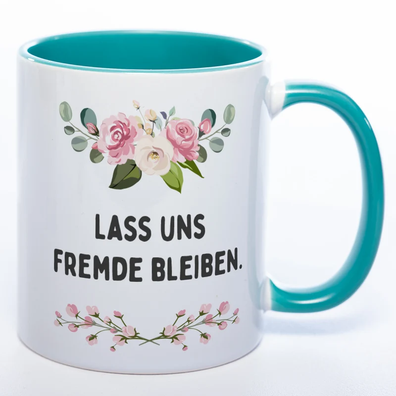 Blümchen-Tasse mit Spruch "Lass uns Fremde bleiben" spülmaschinenfest - Lustige Kaffeetasse