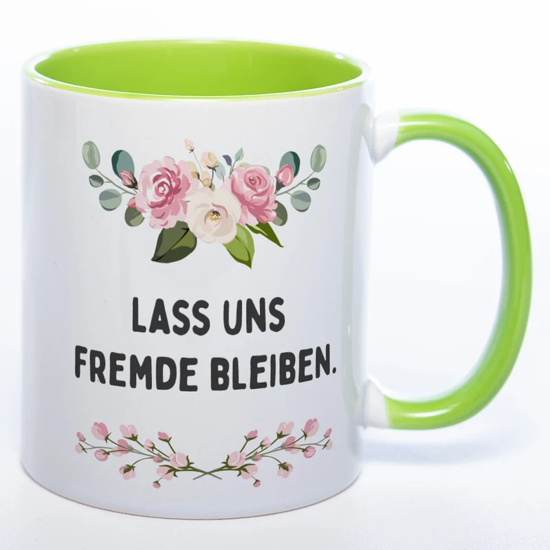 Blümchen-Tasse mit Spruch "Lass uns Fremde bleiben" spülmaschinenfest - Lustige Kaffeetasse