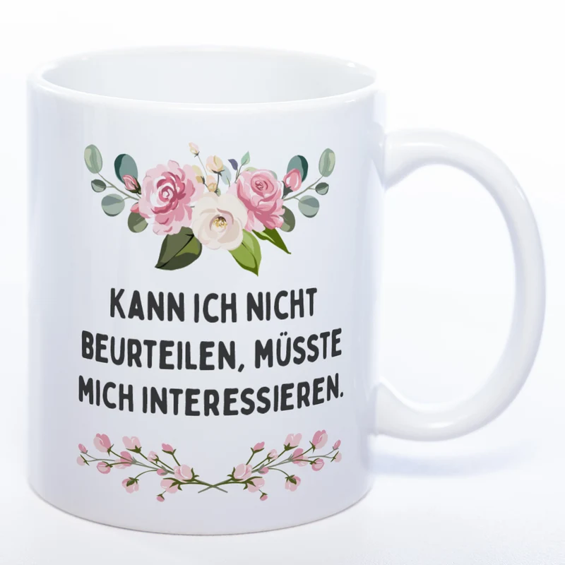 Blümchen-Tasse mit Spruch "Kann ich nicht beurteilen, müsste mich interessieren." - Lustige Kaffeetasse spülmaschinenfest