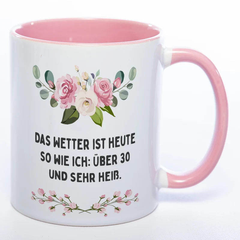 Blümchen-Tasse mit Spruch "Das Wetter ist heute so wie ich: Über 30 und sehr heiß." - Lustige Kaffeetasse spülmaschinenfest