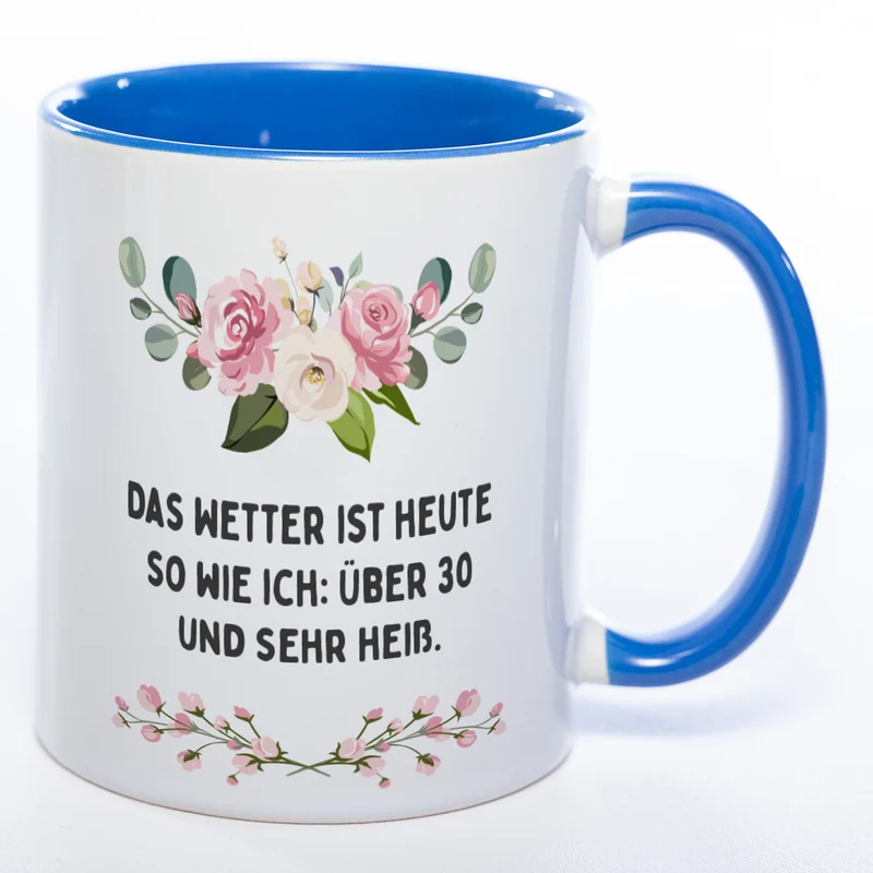 Blümchen-Tasse mit Spruch "Das Wetter ist heute so wie ich: Über 30 und sehr heiß." - Lustige Kaffeetasse spülmaschinenfest