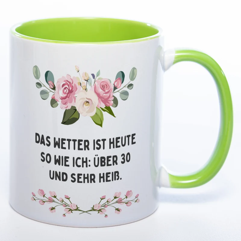 Blümchen-Tasse mit Spruch "Das Wetter ist heute so wie ich: Über 30 und sehr heiß." - Lustige Kaffeetasse spülmaschinenfest