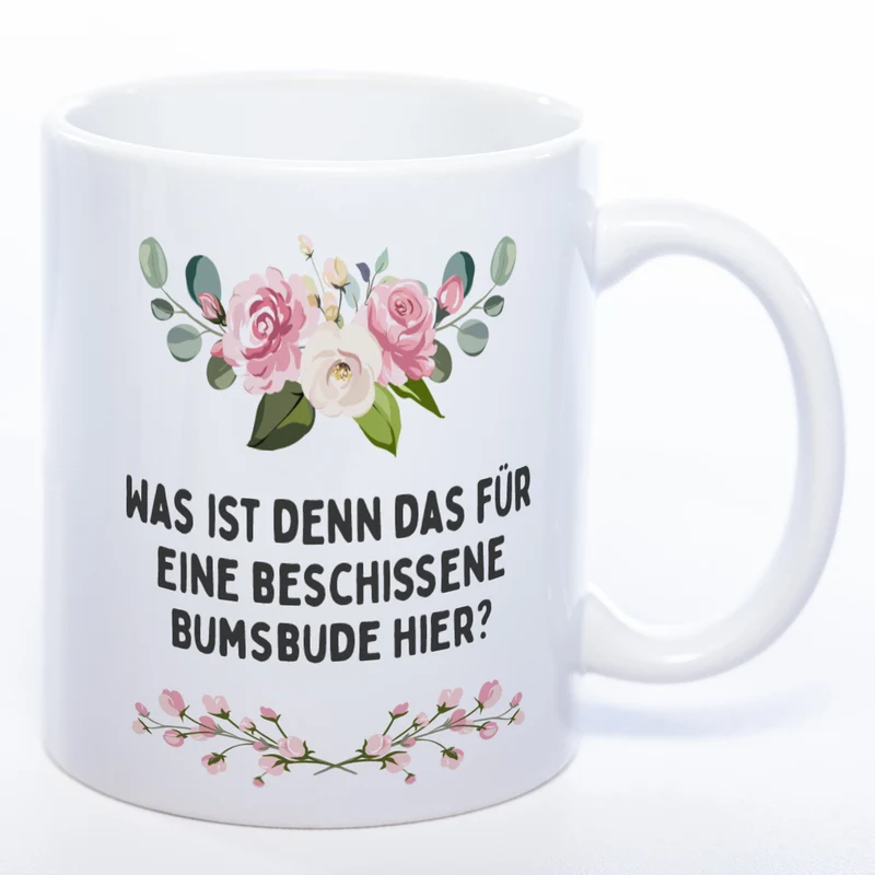 Blümchen-Tasse mit Spruch "Was ist denn das für eine beschissene Bumsbude hier?" - Lustige Kaffeetasse spülmaschinenfest