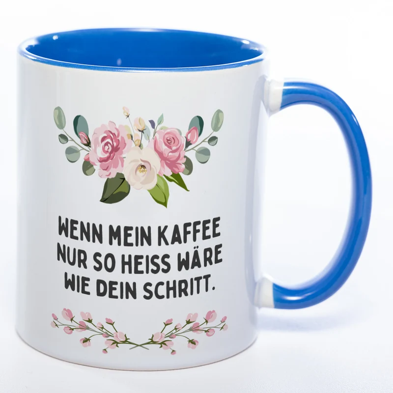 Blümchen-Tasse mit Spruch "Wenn mein Kaffee nur so heiss wie dein Schritt wäre" - Lustige Kaffeetasse spülmaschinenfest
